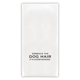 Embrace the Dog Hair, It's Everywhere Towel