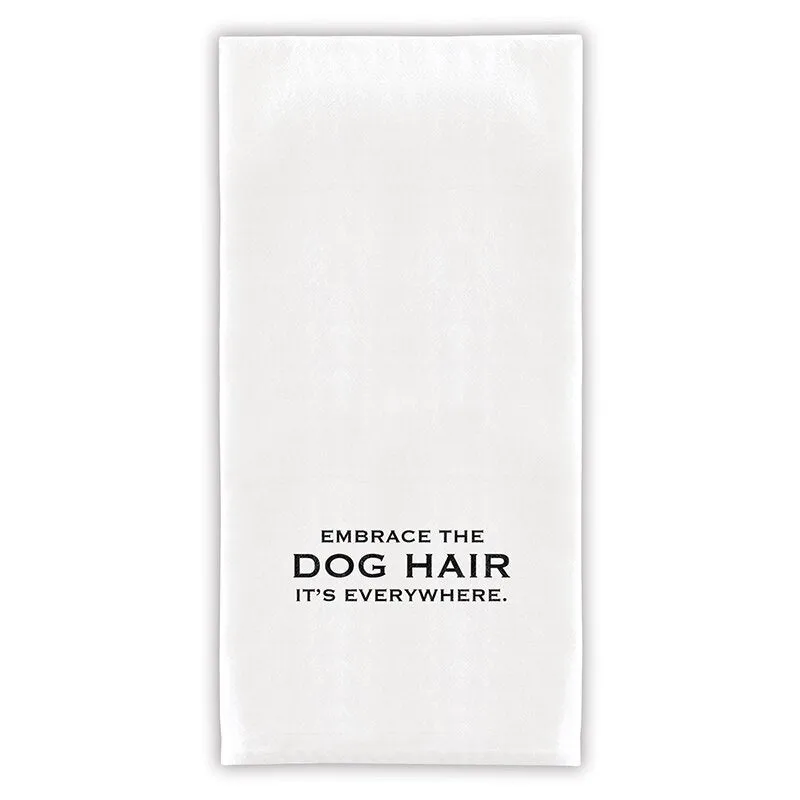Embrace the Dog Hair, It's Everywhere Towel
